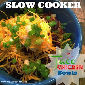 Slow Cooker Taco Chicken Bowls
