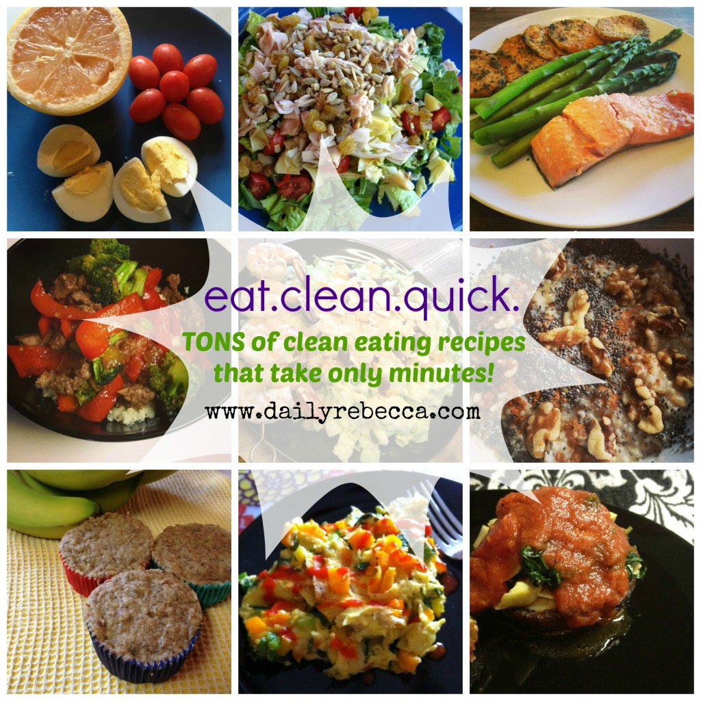 Eat Clean Quick Tons of clean eating recipes that take only minutes